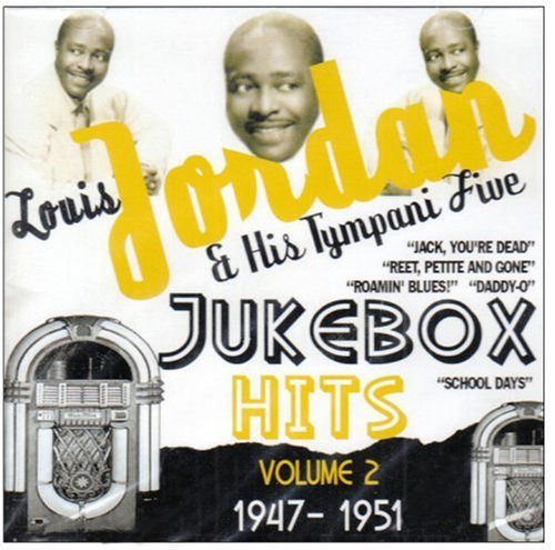 Louis & The Tympany Fiv Jordan/Vol. 2-Jukebox Hits 1947-51