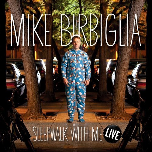 Mike Birbiglia Sleepwalk With Me Live 