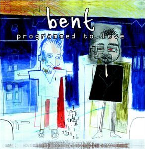 Bent/Programmed To Love