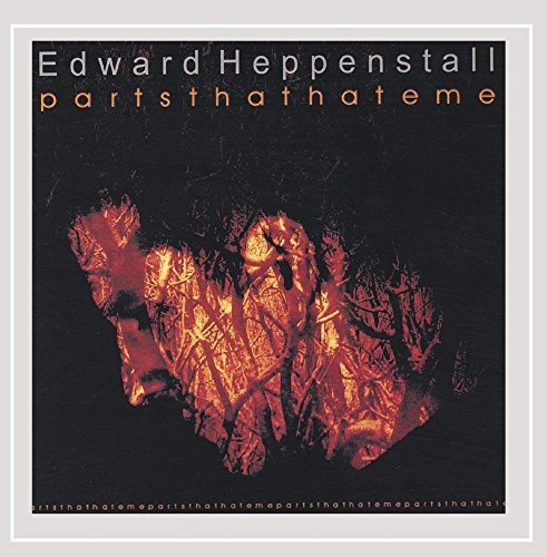 Edward Heppenstall/Parts That Hate Me