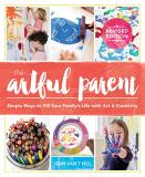 Jean Van't Hul The Artful Parent Simple Ways To Fill Your Family's Life With Art A 