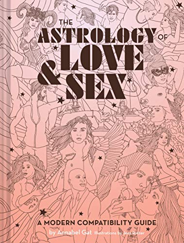 Annabel Gat/The Astrology of Love & Sex@A Modern Compatibility Guide (Zodiac Signs Book,