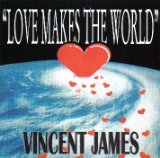 Vincent James/Love Makes The World