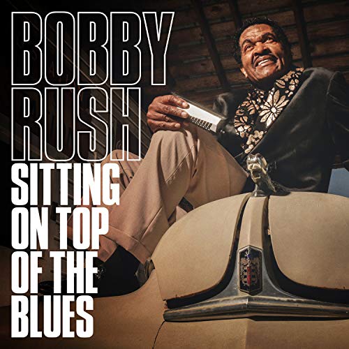 Bobby Rush/Sitting On Top Of The Blues