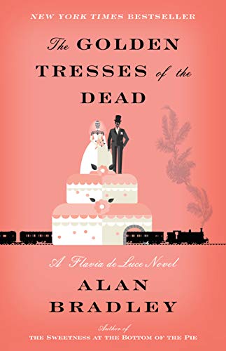 Alan Bradley/The Golden Tresses of the Dead@ A Flavia de Luce Novel