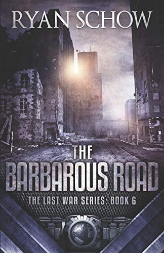 Ryan Schow/The Barbarous Road@ A Post-Apocalyptic EMP Survivor Thriller