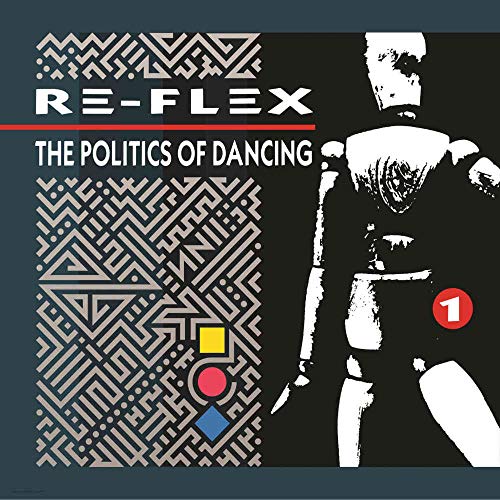 Re-Flex/Politics Of Dancing