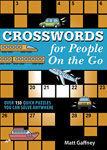 Matt Gaffney/Crosswords for People on the Go@ Over 150 Quick Puzzles You Can Solve Anywhere