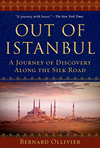 Bernard Ollivier/Out of Istanbul@A Long Walk of Discovery Along the Silk Road