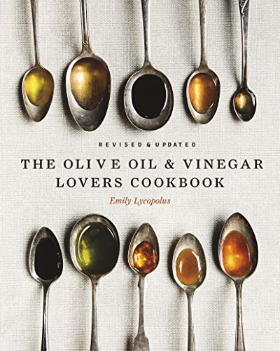 Emily Lycopolus The Olive Oil And Vinegar Lover's Cookbook Revised And Updated Edition 0002 Edition; 