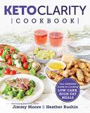 Jimmy Moore Keto Clarity Cookbook Your Definitive Guide To Cooking Low Carb High F 