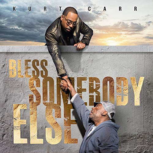 Kurt Carr/Bless Somebody Else