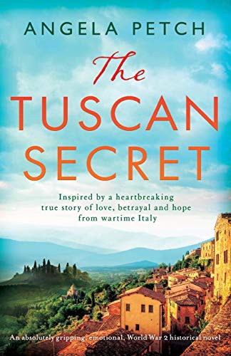 Angela Petch/The Tuscan Secret@ An absolutely gripping, emotional, World War 2 hi
