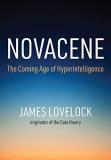 James Lovelock Novacene The Coming Age Of Hyperintelligence 