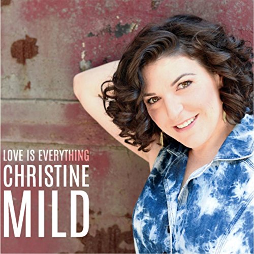 Christine Mild/Love Is Everything
