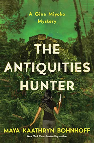 Maya Kaathryn Bohnhoff/The Antiquities Hunter@ A Gina Miyoko Mystery