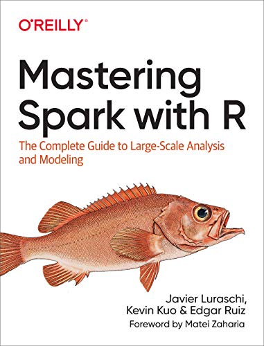 Javier Luraschi Mastering Spark With R The Complete Guide To Large Scale Analysis And Mo 
