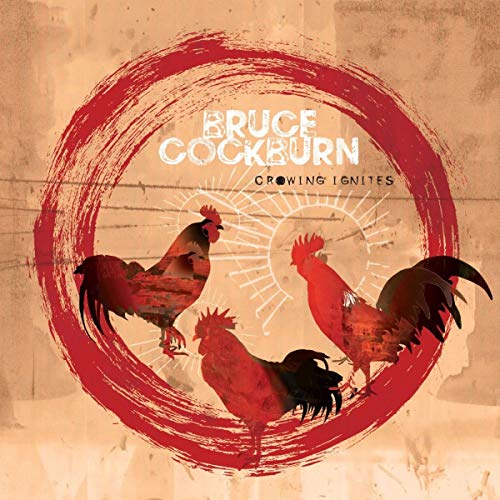 Bruce Cockburn/Crowing Ignites@.