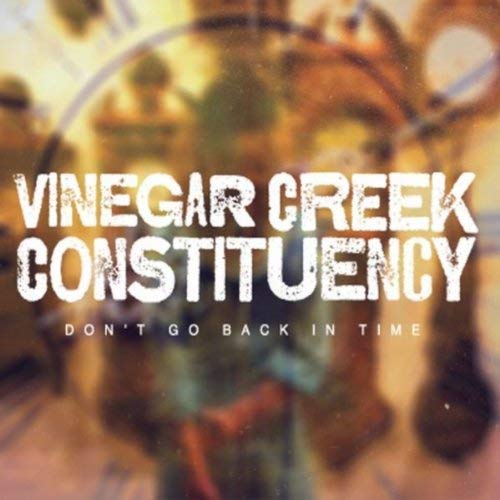 Vinegar Creek Constituency/Don't Go Back In Time
