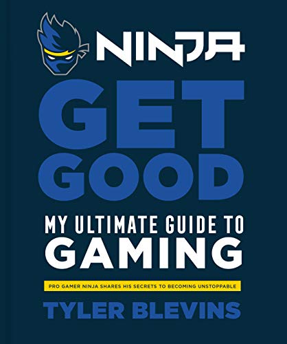 Tyler Blevins AKA Ninja/Get Good@My Ultimate Guide to Gaming