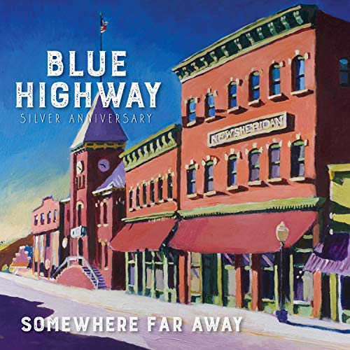 Blue Highway/Somewhere Far Away: Silver Anniversary