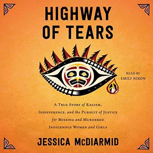 Jessica McDiarmid/Highway of Tears@ A True Story of Racism, Indifference, and the Pur