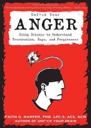 Harper Phd Lpc-S,Acs Acn,Faith/Unfuck Your Anger@ Using Science to Understand Frustration, Rage, an@0002 EDITION;