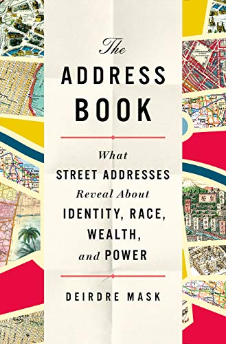Deirdre Mask/The Address Book@ What Street Addresses Reveal about Identity, Race