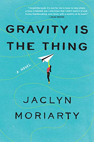Jaclyn Moriarty/Gravity Is the Thing