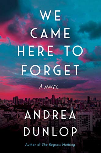 Andrea Dunlop/We Came Here to Forget