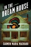 Carmen Maria Machado In The Dream House A Memoir 