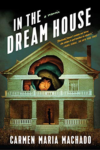 Carmen Maria Machado In The Dream House A Memoir 