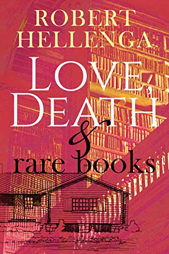Robert Hellenga/Love, Death & Rare Books
