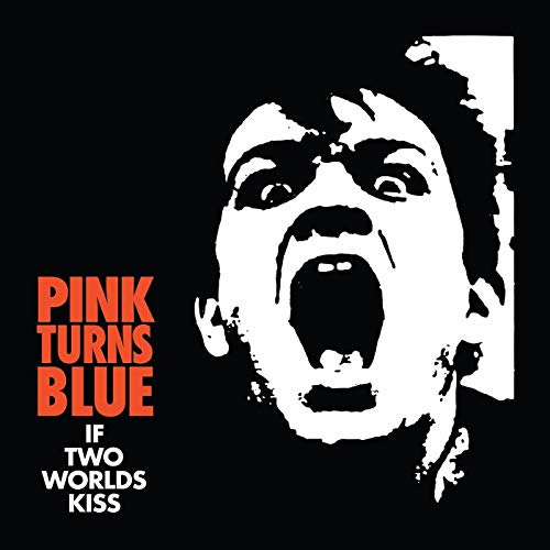 Pink Turns Blue/If Two Worlds Kiss (Reissue)@black vinyl@.