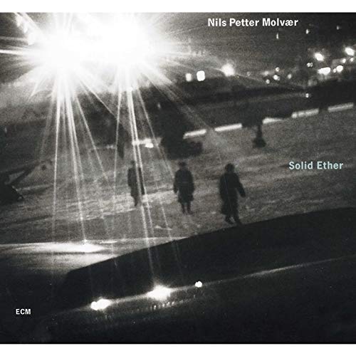 Nils Petter Molvaer/Solid Ether