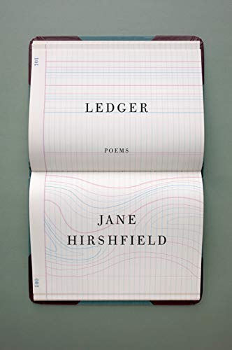 Jane Hirshfield/Ledger@ Poems