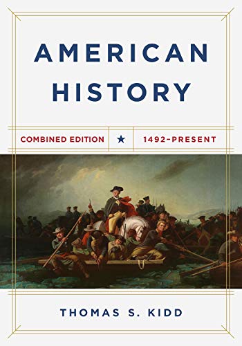 Thomas S. Kidd American History Combined Edition 1492 Present 