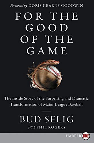 Bud Selig/For the Good of the Game@ The Inside Story of the Surprising and Dramatic T@LARGE PRINT