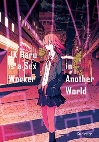 Ko Hiratori/Jk Haru Is a Sex Worker in Another World