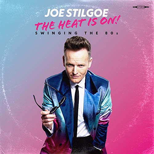 Joe Stilgoe/The Heat Is On: Swinging The 8