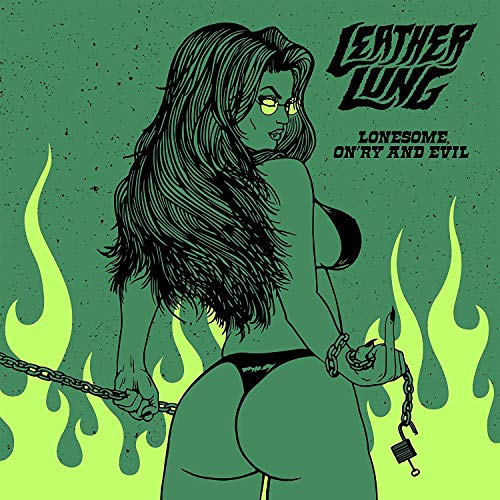 Leather Lung/Lonesome, On'ry & Evil