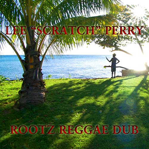 Lee Scratch Perry/Rootz Reggae Dub