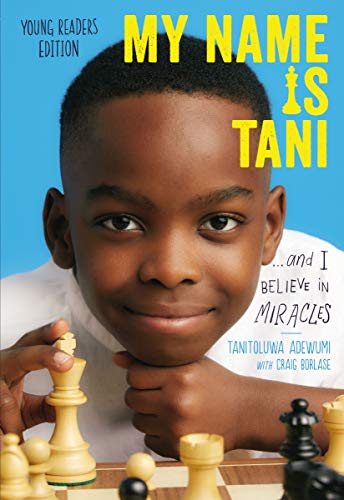 Tanitoluwa Adewumi My Name Is Tani . . . And I Believe In Miracles Young Readers 
