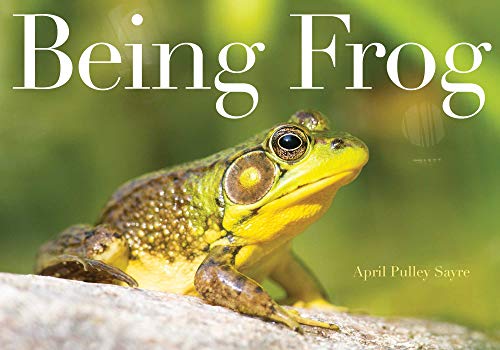 April Pulley Sayre/Being Frog