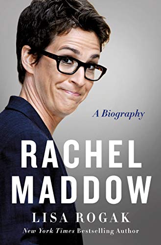 Lisa Rogak/Rachel Maddow@ A Biography