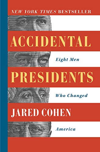 Jared Cohen/Accidental Presidents@ Eight Men Who Changed America
