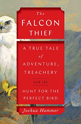 Joshua Hammer/The Falcon Thief@A True Tale of Adventure, Treachery, and the Hunt