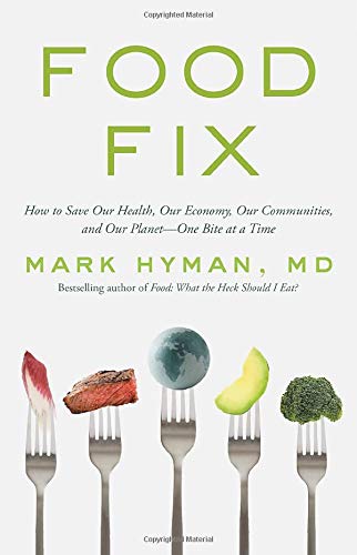 Mark Hyman/Food Fix@ How to Save Our Health, Our Economy, Our Communit