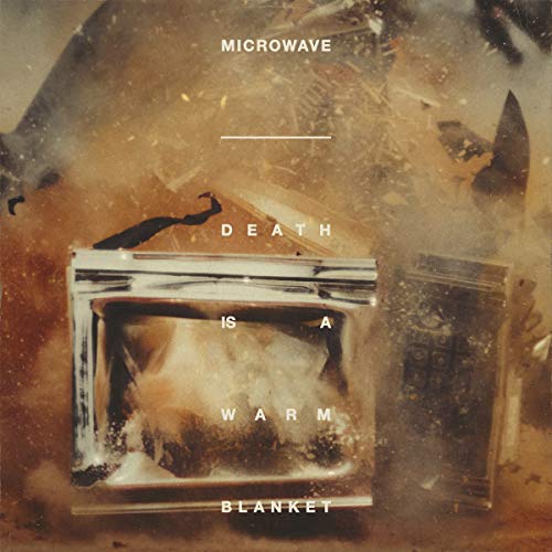 Microwave/Death Is A Warm Blanket