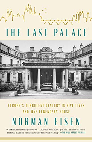 Norman Eisen/The Last Palace@Europe's Turbulent Century in Five Lives and one Legendary House
